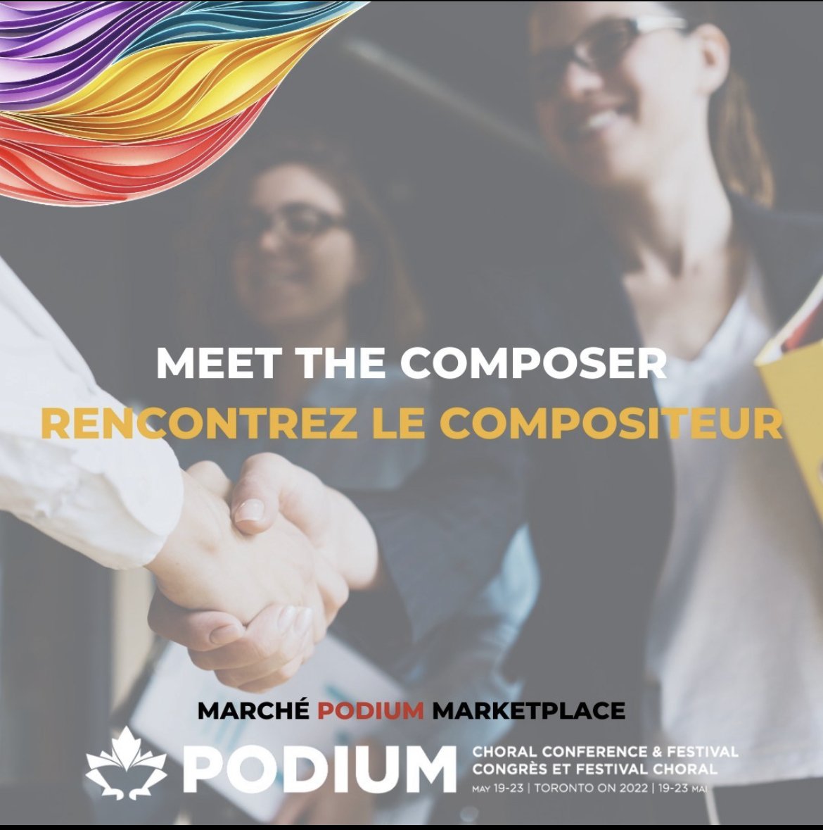 "Meet the Composer / Recontrez le compositeur. Marche PODIUM Marketplace, Choral Conference & Festival, May 19-23, 2022, Toronto ON"